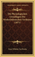 Die Physiologischen Grundlagen Der Neuhochdeutschen Verskunst (1871) 1166708624 Book Cover