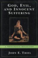 God, Evil, and Innocent Suffering: A Theological Reflection 0824519280 Book Cover