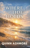 Where the Tide Holds B0GQQJ45JJ Book Cover