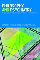 Philosophy and Psychiatry: Problems, Intersections and New Perspectives 0415708168 Book Cover