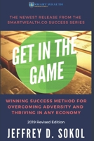 Get in the Game: The Foolproof Success Method for Overcoming Adversity and Thriving in ANY Economy, 2019 Revised Edition 1086445619 Book Cover