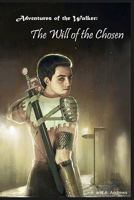 Adventures of the Walker: The Will of the Chosen 1453766642 Book Cover