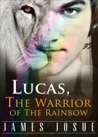 Lucas, the Warrior of the Rainbow 1627462708 Book Cover