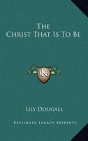 The Christ That Is to Be 1163113115 Book Cover