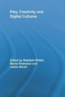 Play, Creativity and Digital Cultures. Edited by Rebekah Willett, Muriel Robinson and Jackie Marsh 0415807875 Book Cover
