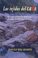 Los tejidos del caos: Hermen�utica b�blica desde Am�rica Latina 1452871760 Book Cover