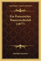 Ein Preussischer Wasserrechtsfall (1877) 1148956948 Book Cover