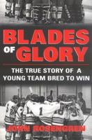 Blades of Glory: The True Story of a Young Team Bred to Win 1402200471 Book Cover