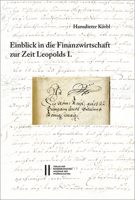 Fontes Rerum Austriacarum. Osterreichische Geschichtsquellen - Einblick in Die Finanzwirtschaft Zur Zeit Leopolds I.: Berichte an Den Kaiser Uber Den ... Seiner Lander Im Jahr 1679 3700185596 Book Cover