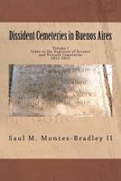 Dissident Cemeteries in Buenos Aires: Index to the Registers of Socorro and Victoria Cemeteries, 1821-1855 1477675914 Book Cover