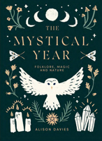 The Mystical Year: Folklore, Magic and Nature 1787136086 Book Cover