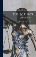 Public Debts: An Essay in the Science of Finance 1016799012 Book Cover