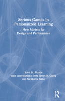 Serious Games in Personalized Learning: New Models for Design and Performance 0367487500 Book Cover