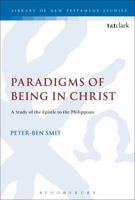 Paradigms of Being in Christ: A Study of the Epistle to the Philippians 0567662543 Book Cover