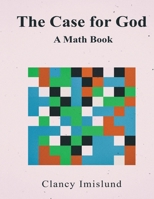 The Case for God: A Math Book 1645520951 Book Cover