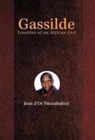 Gassilde: Troubles Of An African Girl 1462044549 Book Cover