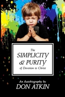 The Simplicity and Purity of Devotion to Christ: An Autobiography 172066255X Book Cover
