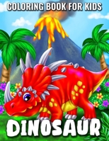 Dinosaur | Coloring Book for Kids: Easy and Fun Educational Coloring Pages of Jurassic Prehistoric Animals | Perfect Activities Book For Everyday Learning for Boys and Girls 1693614952 Book Cover