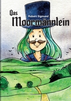 Das Moormännlein: Eine Geschichte aus dem sächsisch-böhmischen Erzgebirge 3746982731 Book Cover