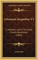 Citoyenne Jacqueline; a woman's lot in the great French revolution 1378893484 Book Cover