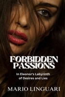 FORBIDDEN PASSION. In Eleonor's Labyrinth of Desires and Lies B0CHL7DGT6 Book Cover