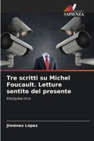 Tre scritti su Michel Foucault. Letture sentite del presente: Kña'jtyibal ch'ol (Italian Edition) 6207583450 Book Cover