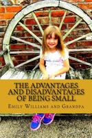 The Advantages and Disadvantages of being small 1517042844 Book Cover