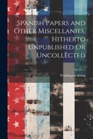 Spanish Papers and Other Miscellanies 1179427785 Book Cover