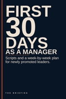 Your First 30 Days as a Manager: Scripts, 1:1s, and a week-by-week plan for newly promoted leaders who were never taught how to manage people. B0HG749WCQ Book Cover