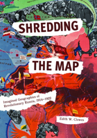 Shredding the Map: Imagined Geographies of Revolutionary Russia, 1914-1922 1943208778 Book Cover
