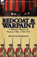 Redcoat & Warpaint: A Military History of Pontiac's War, 1760-1765 0857069152 Book Cover