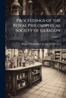Proceedings of the Royal Philosophical Society of Glasgow, Volume 17 1147221979 Book Cover
