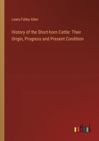 History of the Short-horn Cattle: Their Origin, Progress and Present Condition 3385308801 Book Cover