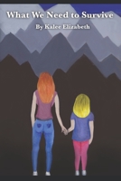 What We Need to Survive B0BGNPCD55 Book Cover
