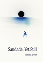 Saudade, Yet Still B0GRDH8H6Q Book Cover