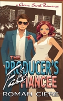 The Producer's Fake Fiancee: a Hollywood Workplace, Opposites Attract Sweet Romance B0FB9D2M1C Book Cover