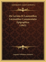 De Lavinio Et Laurentibus Lavinatibus Commentatio Epigraphica (1845) 1167379225 Book Cover
