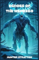 Echoes of the Wendigo B0FWCLLXYC Book Cover