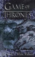 Game of Thrones: The Book of White Walkers 1547042877 Book Cover