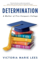 Determination: A Mother of Five Conquers College B0F7T6W7Z6 Book Cover
