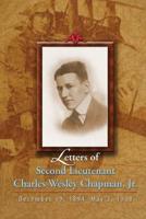 Letters of Second Lieutenant Charles Wesley Chapman, Jr.: December 19, 1894-May 3, 1918 108162258X Book Cover