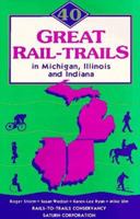 40 Great Rail-Trails in Michigan, Illinois and Indiana 0925794082 Book Cover