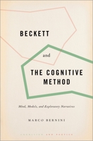 Beckett and the Cognitive Method: Mind, Models, and Exploratory Narratives 0190664355 Book Cover