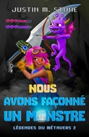 Nous avons façonné un monstre (Légendes du Métavers) (French Edition) B0DR6X7FW4 Book Cover