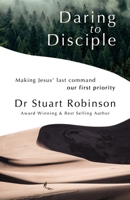 Daring to Disciple: Making Jesus' Last Command Our First Priority 0648510832 Book Cover