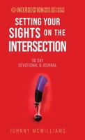 Setting Your Sights on the Intersection: 90-Day Devotional & Journal 1954485212 Book Cover