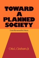 Toward a Planned Society: From Roosevelt to Nixon 0195021819 Book Cover