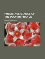Public Assistance Of The Poor In France 1018804331 Book Cover