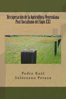Recuperacion de la Agricultura Venezolana Post Socialismo del Siglo XXI 1533592292 Book Cover