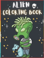 Alien Coloring Book: 50 Creative And Unique Alien Coloring Pages With Quotes To Color In On Every Other Page ( Stress Reliving And Relaxing Drawings To Calm Down And Relax ) B08KJ5549Q Book Cover